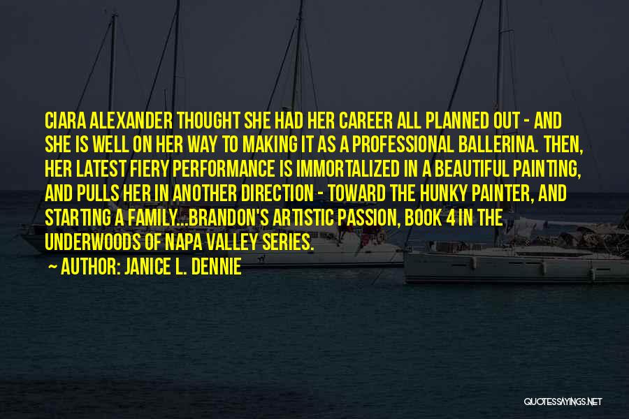 Janice L. Dennie Quotes: Ciara Alexander Thought She Had Her Career All Planned Out - And She Is Well On Her Way To Making