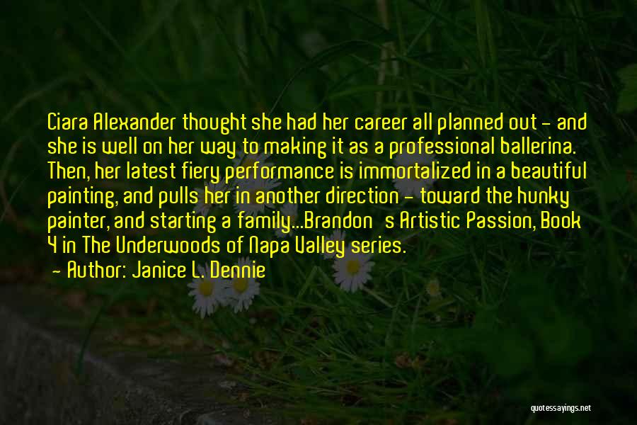 Janice L. Dennie Quotes: Ciara Alexander Thought She Had Her Career All Planned Out - And She Is Well On Her Way To Making