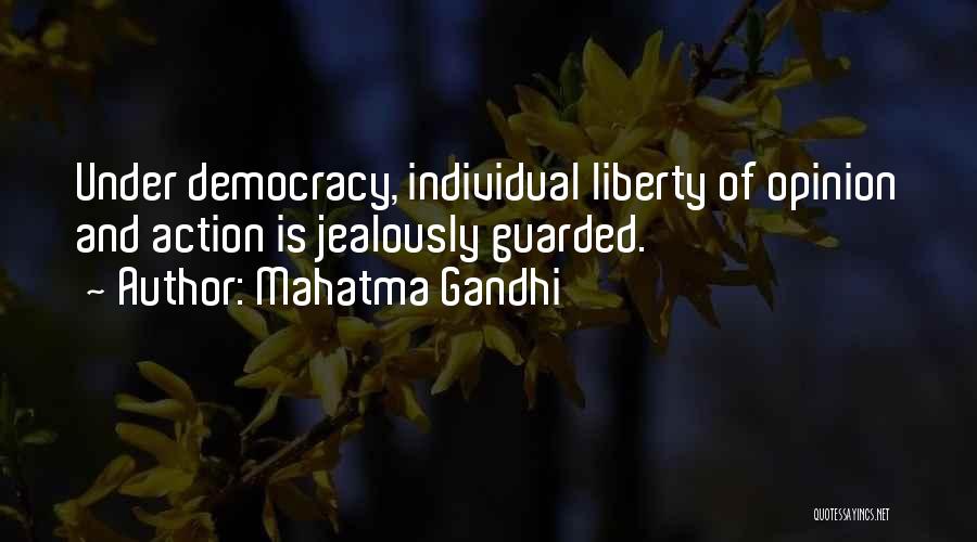 Mahatma Gandhi Quotes: Under Democracy, Individual Liberty Of Opinion And Action Is Jealously Guarded.