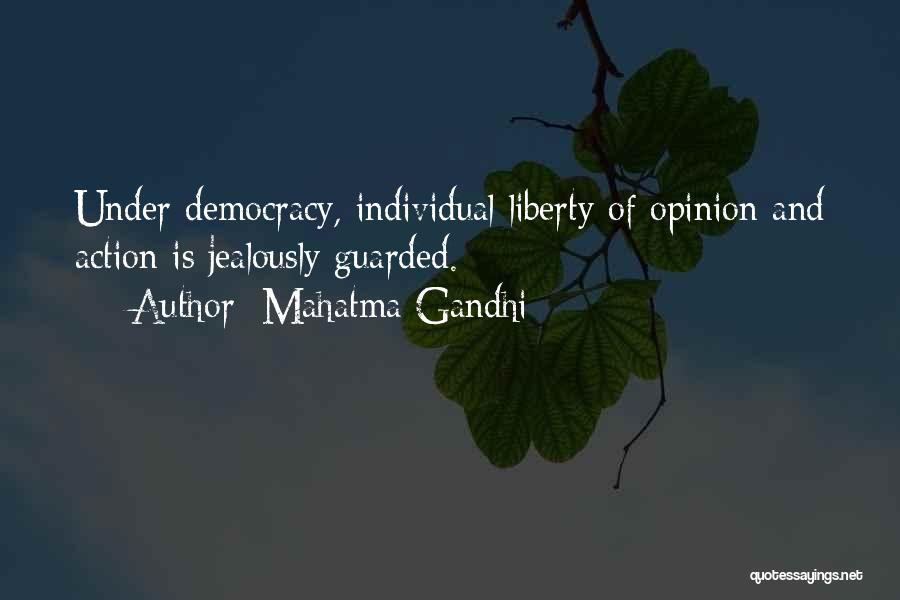Mahatma Gandhi Quotes: Under Democracy, Individual Liberty Of Opinion And Action Is Jealously Guarded.