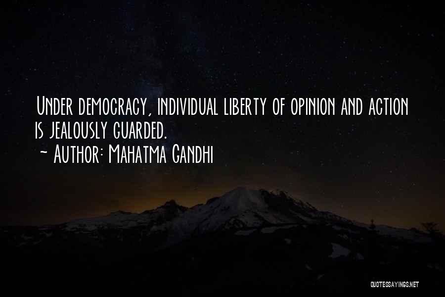 Mahatma Gandhi Quotes: Under Democracy, Individual Liberty Of Opinion And Action Is Jealously Guarded.