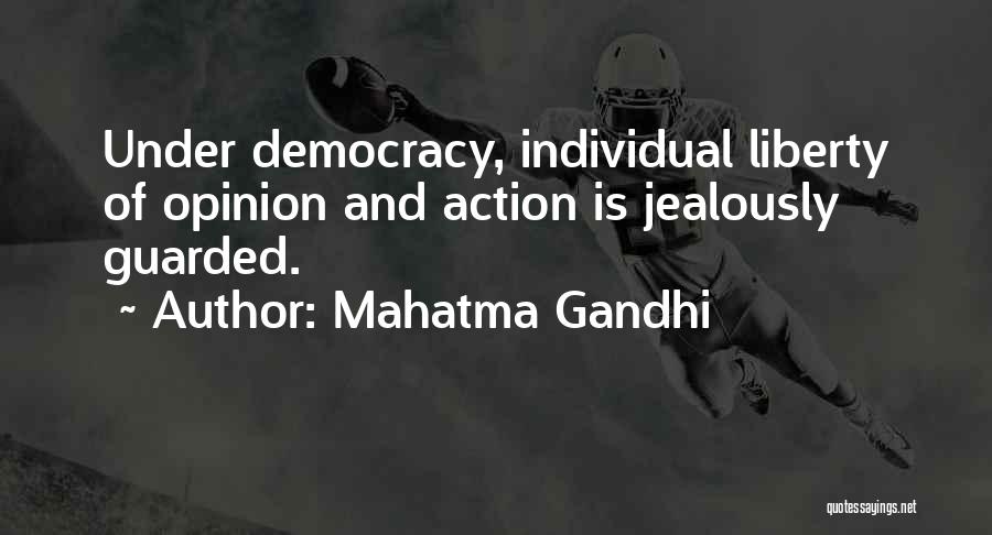 Mahatma Gandhi Quotes: Under Democracy, Individual Liberty Of Opinion And Action Is Jealously Guarded.