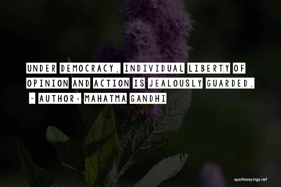 Mahatma Gandhi Quotes: Under Democracy, Individual Liberty Of Opinion And Action Is Jealously Guarded.