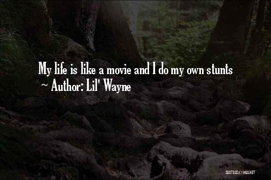 Lil' Wayne Quotes: My Life Is Like A Movie And I Do My Own Stunts