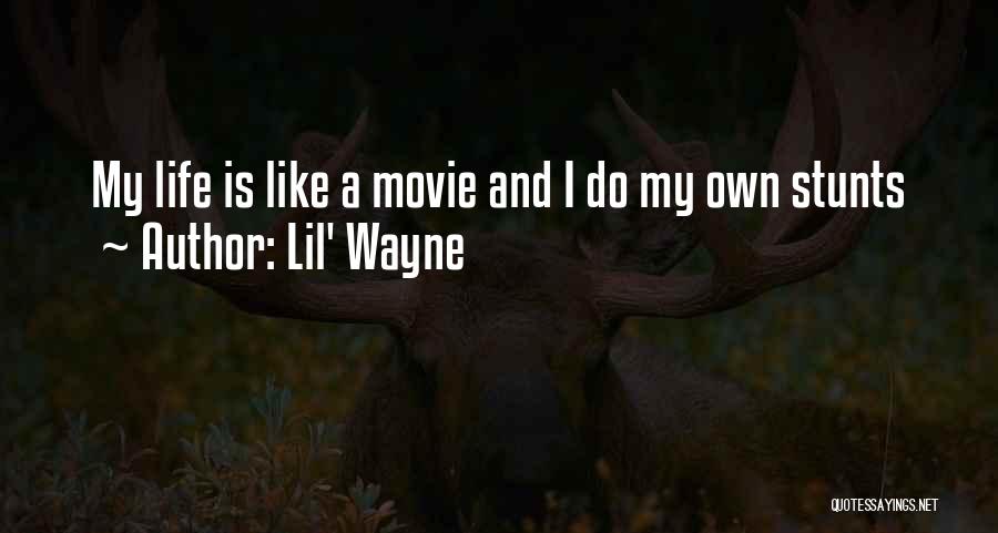 Lil' Wayne Quotes: My Life Is Like A Movie And I Do My Own Stunts