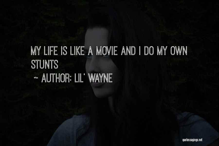 Lil' Wayne Quotes: My Life Is Like A Movie And I Do My Own Stunts