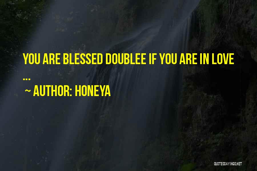 Honeya Quotes: You Are Blessed Doublee If You Are In Love ...