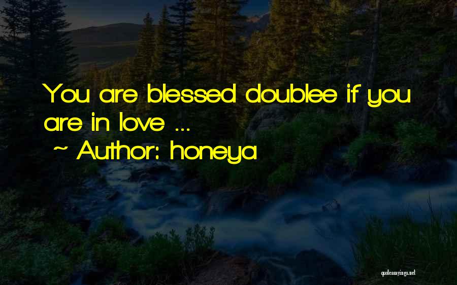 Honeya Quotes: You Are Blessed Doublee If You Are In Love ...
