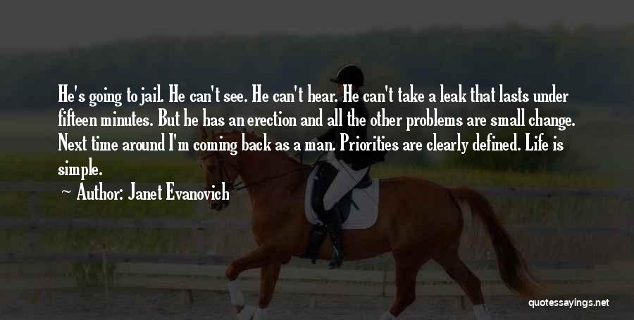 Janet Evanovich Quotes: He's Going To Jail. He Can't See. He Can't Hear. He Can't Take A Leak That Lasts Under Fifteen Minutes.