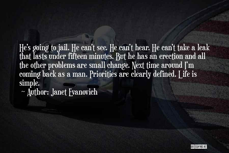 Janet Evanovich Quotes: He's Going To Jail. He Can't See. He Can't Hear. He Can't Take A Leak That Lasts Under Fifteen Minutes.