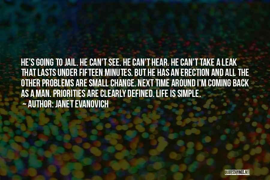 Janet Evanovich Quotes: He's Going To Jail. He Can't See. He Can't Hear. He Can't Take A Leak That Lasts Under Fifteen Minutes.