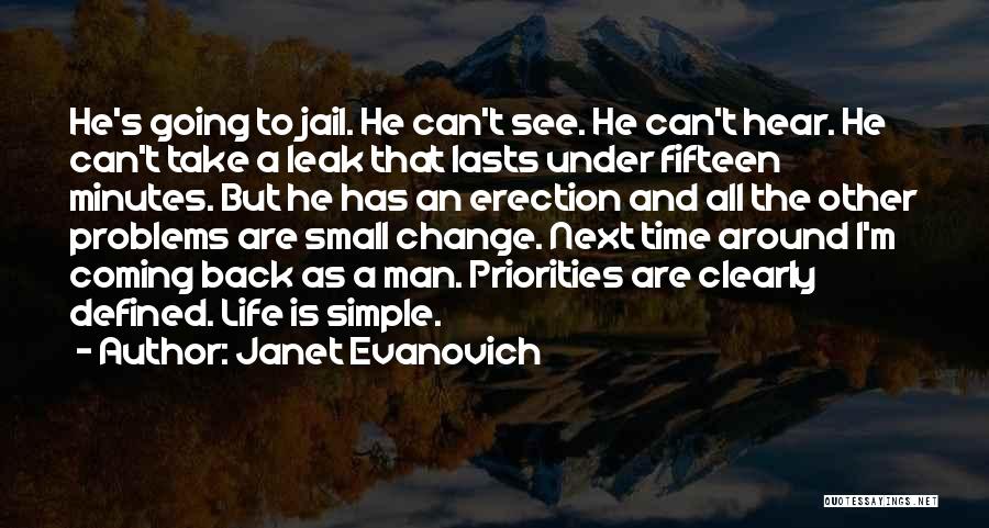 Janet Evanovich Quotes: He's Going To Jail. He Can't See. He Can't Hear. He Can't Take A Leak That Lasts Under Fifteen Minutes.