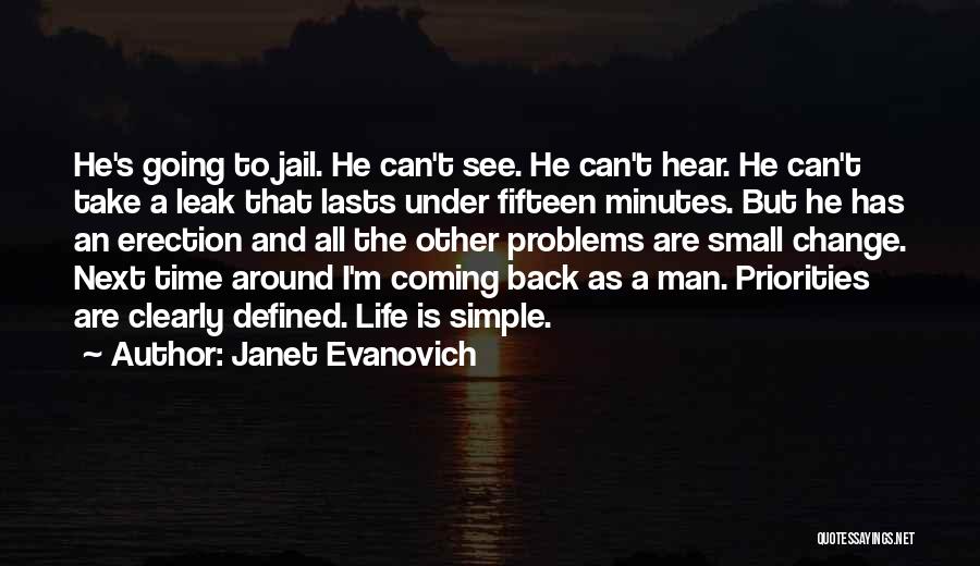 Janet Evanovich Quotes: He's Going To Jail. He Can't See. He Can't Hear. He Can't Take A Leak That Lasts Under Fifteen Minutes.
