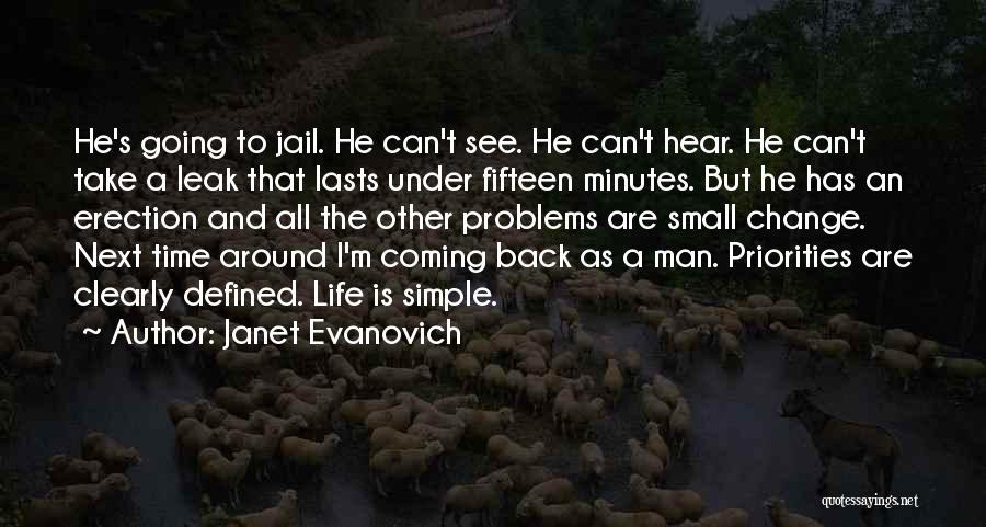 Janet Evanovich Quotes: He's Going To Jail. He Can't See. He Can't Hear. He Can't Take A Leak That Lasts Under Fifteen Minutes.