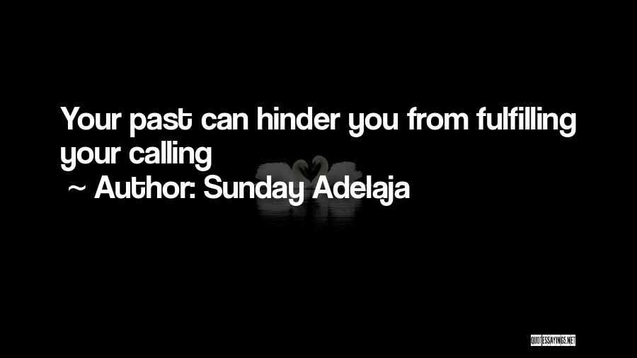 Sunday Adelaja Quotes: Your Past Can Hinder You From Fulfilling Your Calling