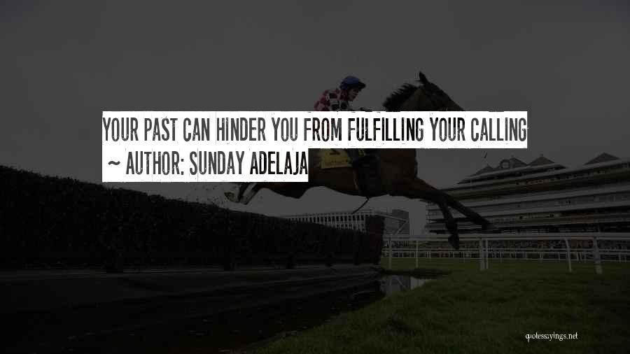 Sunday Adelaja Quotes: Your Past Can Hinder You From Fulfilling Your Calling