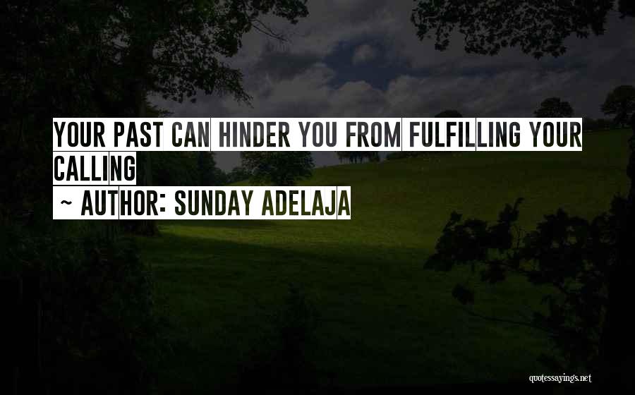 Sunday Adelaja Quotes: Your Past Can Hinder You From Fulfilling Your Calling