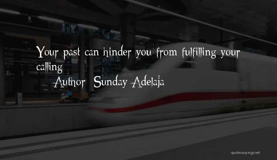 Sunday Adelaja Quotes: Your Past Can Hinder You From Fulfilling Your Calling