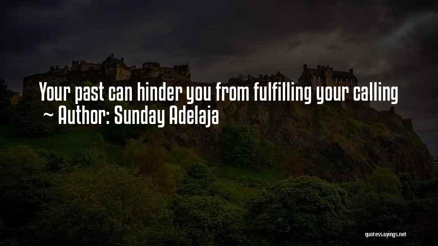 Sunday Adelaja Quotes: Your Past Can Hinder You From Fulfilling Your Calling