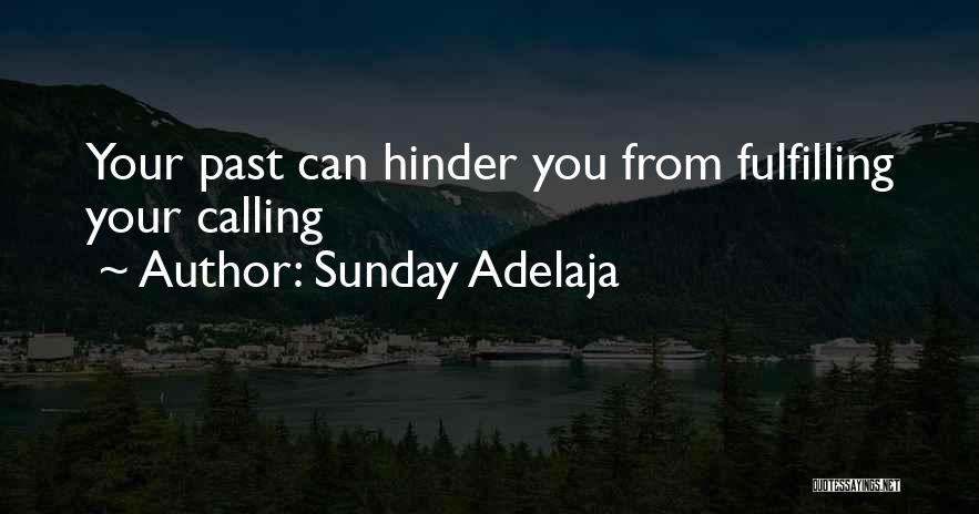Sunday Adelaja Quotes: Your Past Can Hinder You From Fulfilling Your Calling