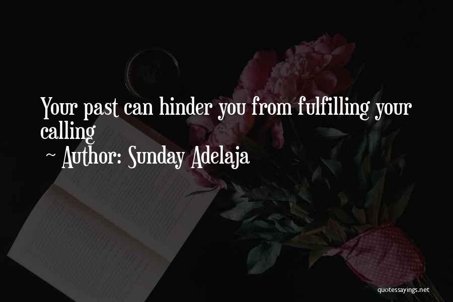 Sunday Adelaja Quotes: Your Past Can Hinder You From Fulfilling Your Calling