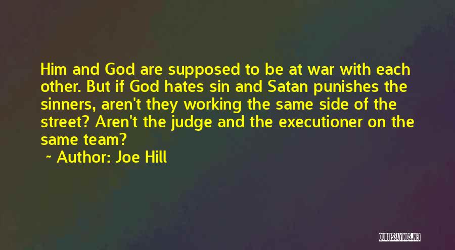 Joe Hill Quotes: Him And God Are Supposed To Be At War With Each Other. But If God Hates Sin And Satan Punishes