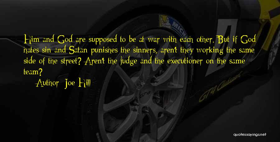 Joe Hill Quotes: Him And God Are Supposed To Be At War With Each Other. But If God Hates Sin And Satan Punishes