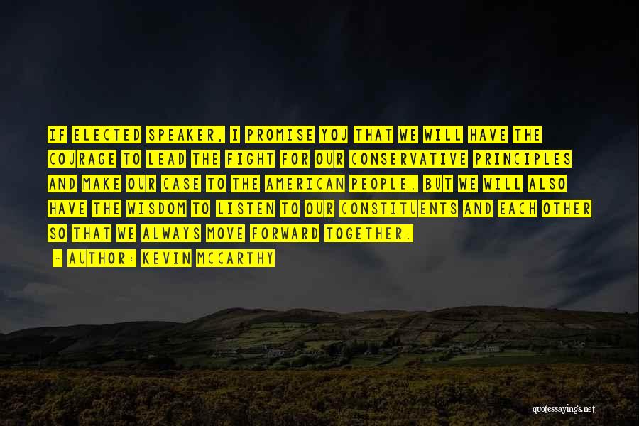 Kevin McCarthy Quotes: If Elected Speaker, I Promise You That We Will Have The Courage To Lead The Fight For Our Conservative Principles