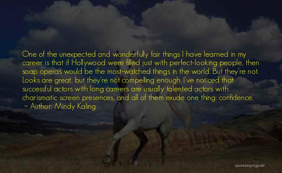 Mindy Kaling Quotes: One Of The Unexpected And Wonderfully Fair Things I Have Learned In My Career Is That If Hollywood Were Filled