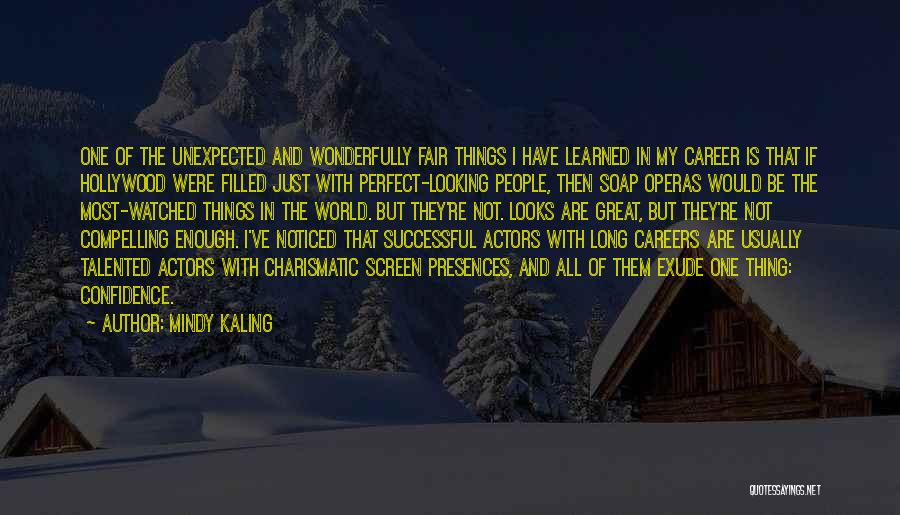 Mindy Kaling Quotes: One Of The Unexpected And Wonderfully Fair Things I Have Learned In My Career Is That If Hollywood Were Filled