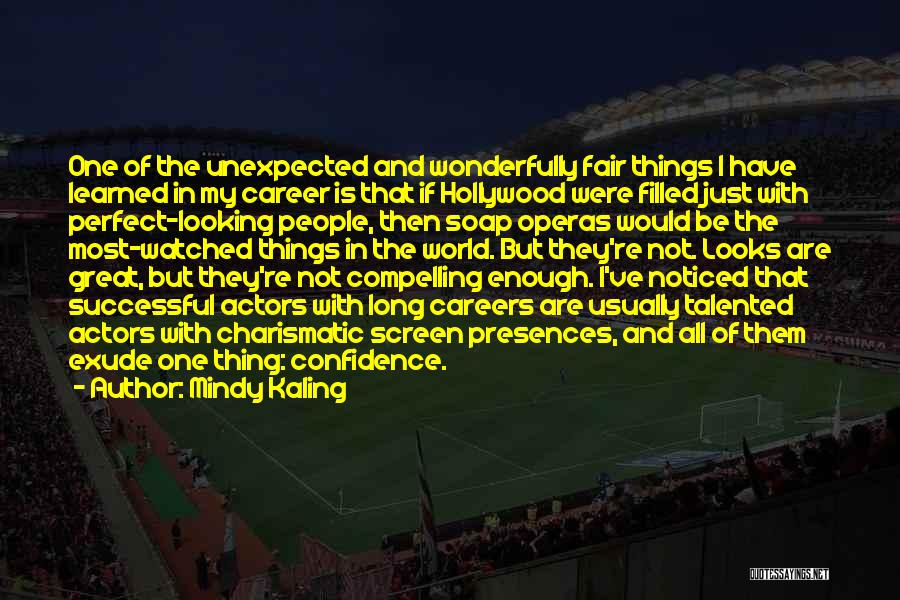 Mindy Kaling Quotes: One Of The Unexpected And Wonderfully Fair Things I Have Learned In My Career Is That If Hollywood Were Filled