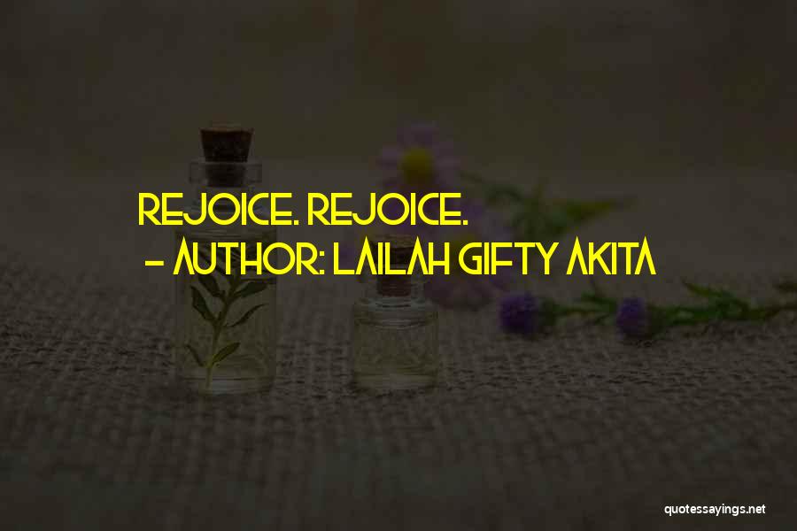 Lailah Gifty Akita Quotes: Rejoice. Rejoice.