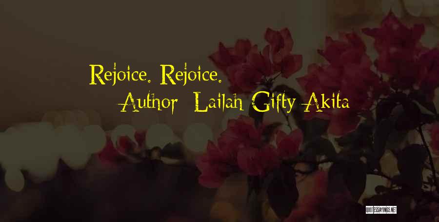 Lailah Gifty Akita Quotes: Rejoice. Rejoice.