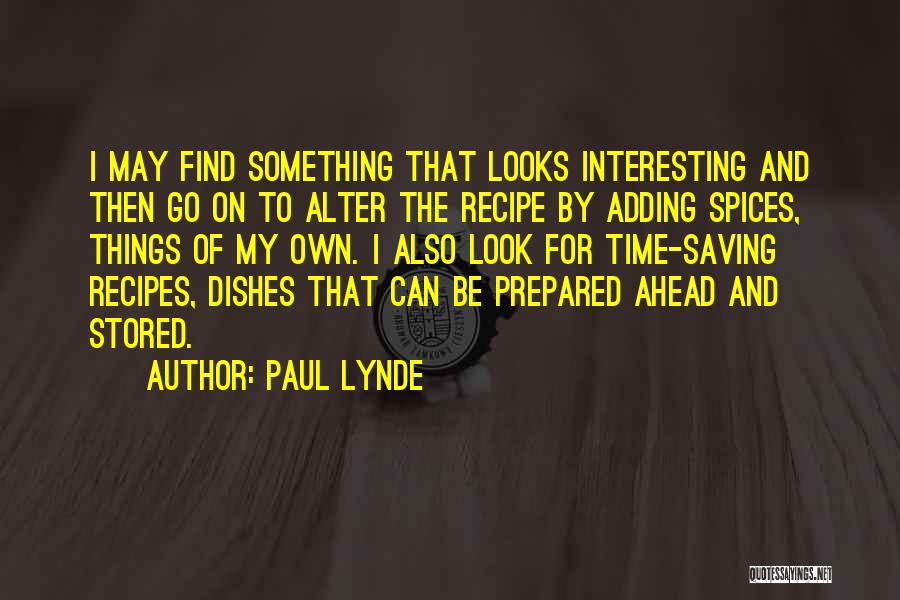 Paul Lynde Quotes: I May Find Something That Looks Interesting And Then Go On To Alter The Recipe By Adding Spices, Things Of