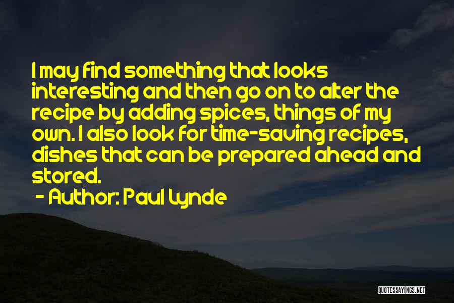 Paul Lynde Quotes: I May Find Something That Looks Interesting And Then Go On To Alter The Recipe By Adding Spices, Things Of