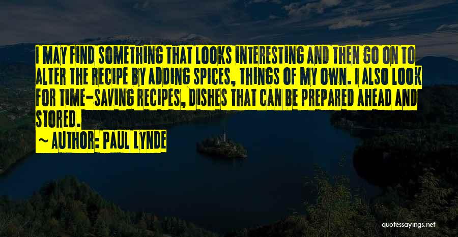 Paul Lynde Quotes: I May Find Something That Looks Interesting And Then Go On To Alter The Recipe By Adding Spices, Things Of