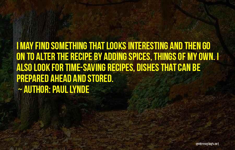 Paul Lynde Quotes: I May Find Something That Looks Interesting And Then Go On To Alter The Recipe By Adding Spices, Things Of