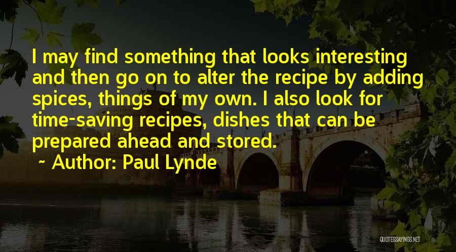 Paul Lynde Quotes: I May Find Something That Looks Interesting And Then Go On To Alter The Recipe By Adding Spices, Things Of