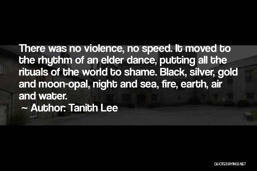Tanith Lee Quotes: There Was No Violence, No Speed. It Moved To The Rhythm Of An Elder Dance, Putting All The Rituals Of