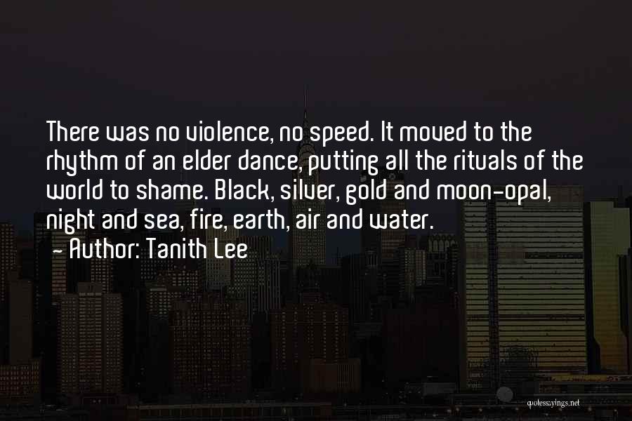 Tanith Lee Quotes: There Was No Violence, No Speed. It Moved To The Rhythm Of An Elder Dance, Putting All The Rituals Of