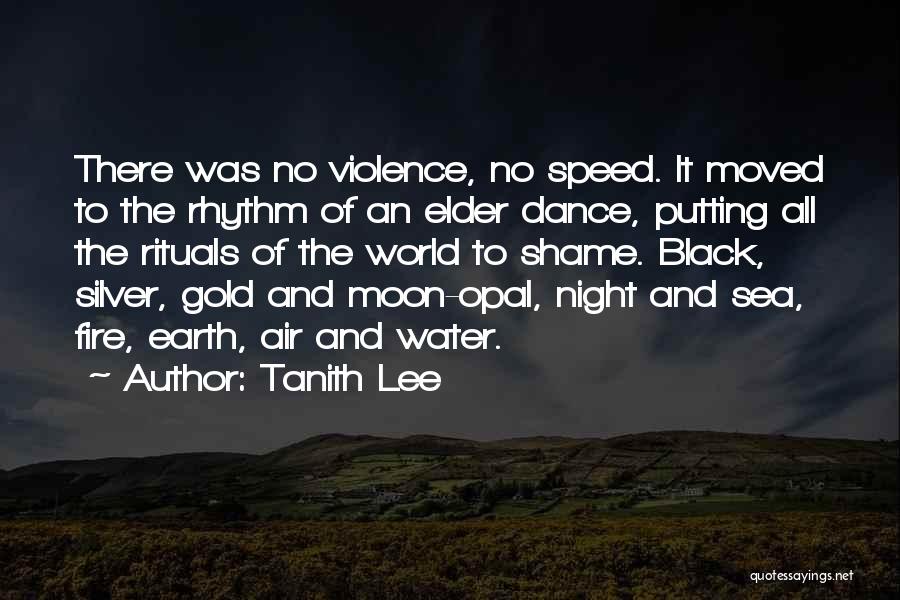 Tanith Lee Quotes: There Was No Violence, No Speed. It Moved To The Rhythm Of An Elder Dance, Putting All The Rituals Of