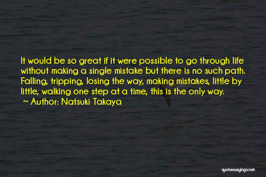 Natsuki Takaya Quotes: It Would Be So Great If It Were Possible To Go Through Life Without Making A Single Mistake But There