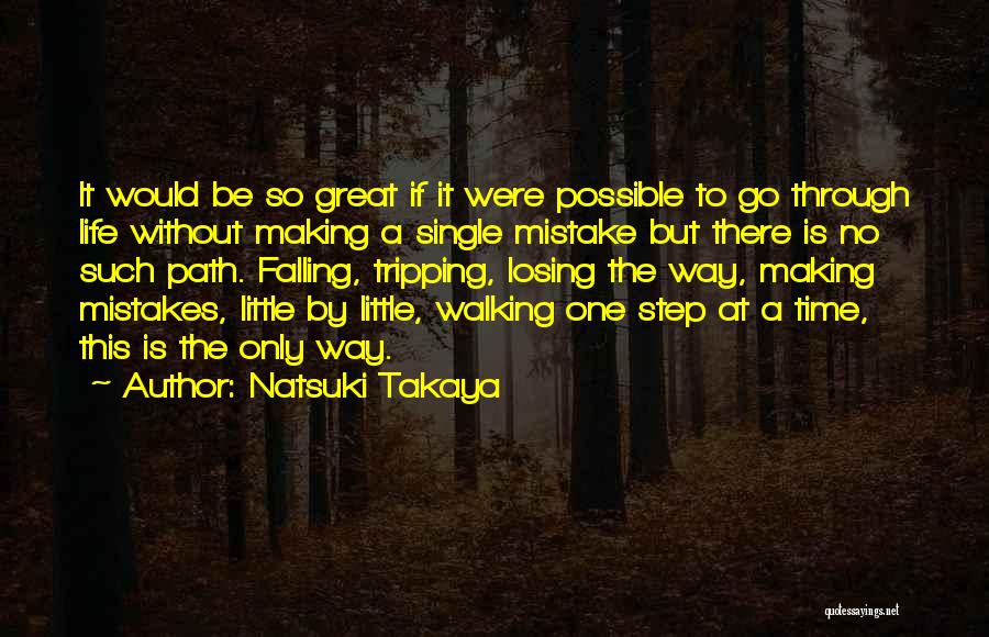 Natsuki Takaya Quotes: It Would Be So Great If It Were Possible To Go Through Life Without Making A Single Mistake But There