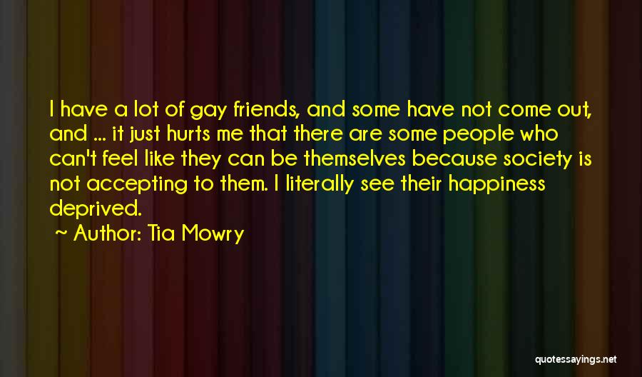 Tia Mowry Quotes: I Have A Lot Of Gay Friends, And Some Have Not Come Out, And ... It Just Hurts Me That