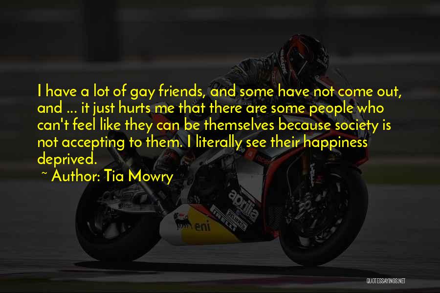Tia Mowry Quotes: I Have A Lot Of Gay Friends, And Some Have Not Come Out, And ... It Just Hurts Me That