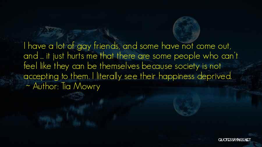 Tia Mowry Quotes: I Have A Lot Of Gay Friends, And Some Have Not Come Out, And ... It Just Hurts Me That