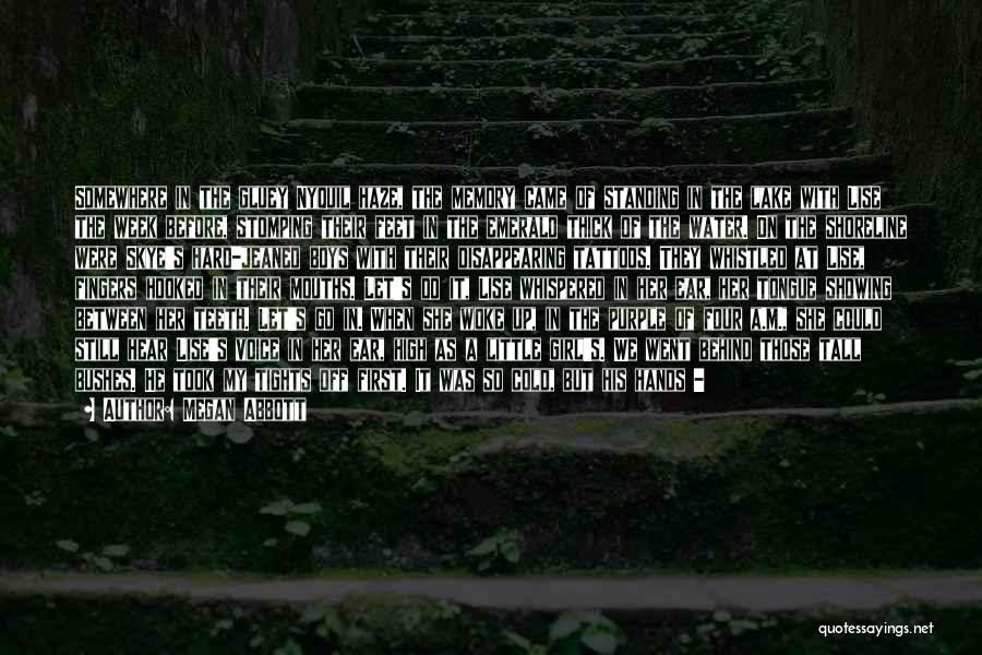 Megan Abbott Quotes: Somewhere In The Gluey Nyquil Haze, The Memory Came Of Standing In The Lake With Lise The Week Before, Stomping