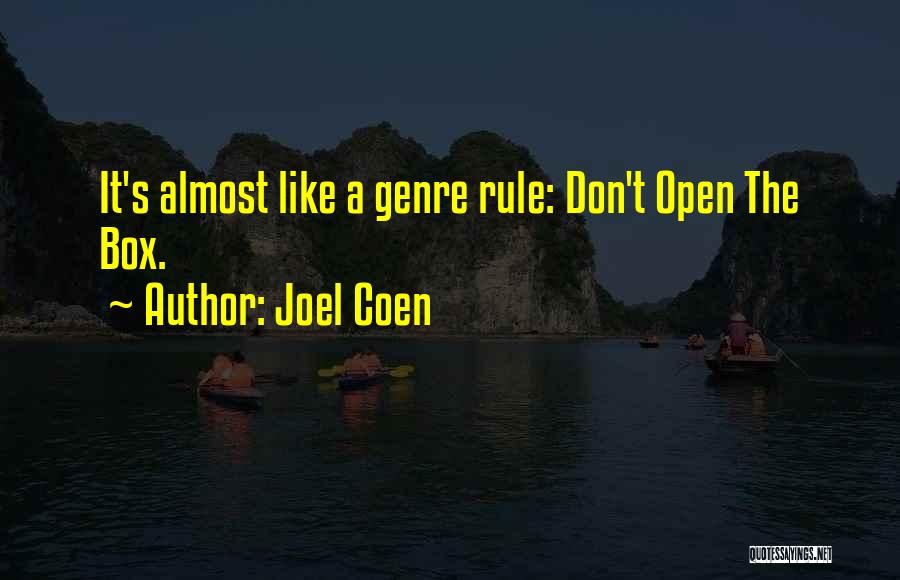 Joel Coen Quotes: It's Almost Like A Genre Rule: Don't Open The Box.