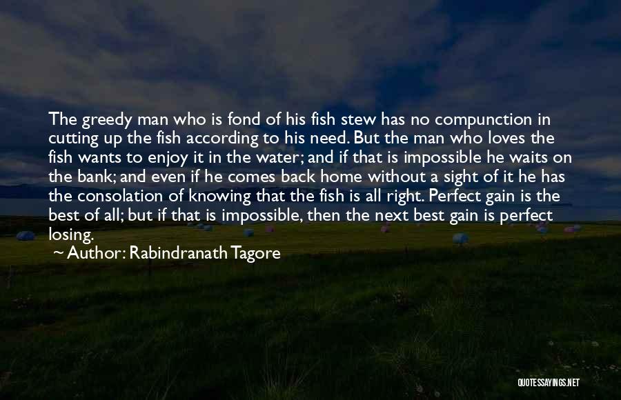 Rabindranath Tagore Quotes: The Greedy Man Who Is Fond Of His Fish Stew Has No Compunction In Cutting Up The Fish According To