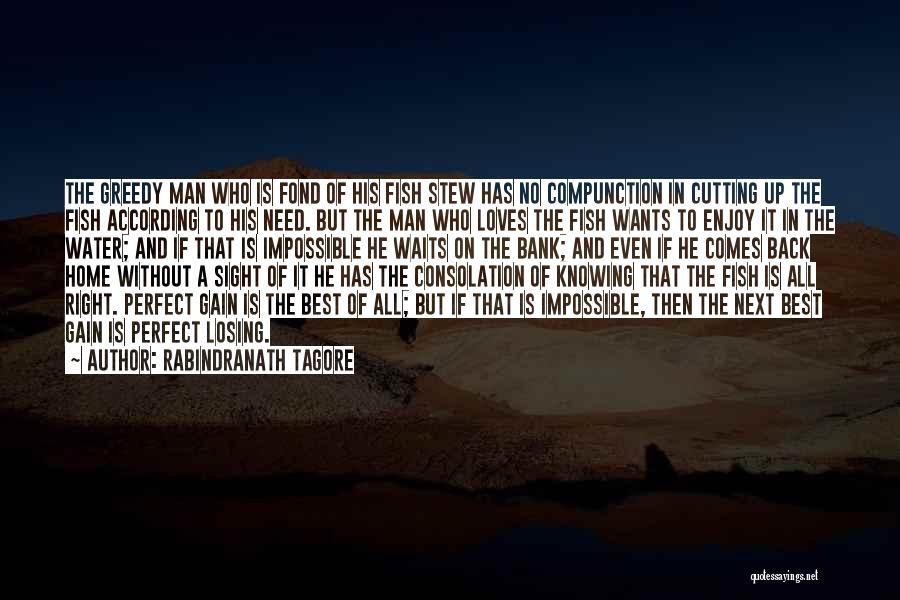 Rabindranath Tagore Quotes: The Greedy Man Who Is Fond Of His Fish Stew Has No Compunction In Cutting Up The Fish According To